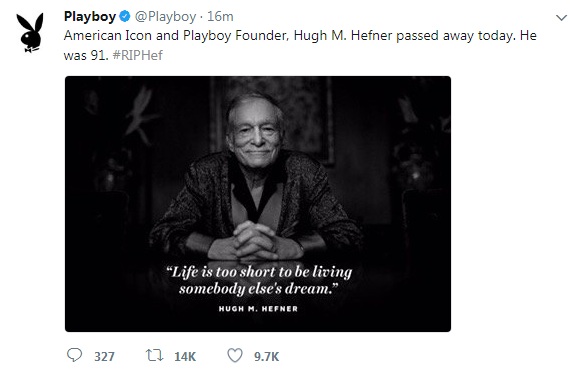 Trang twitter của tạp chí đàn ông Play boy đăng ảnh công bố Hugh Hefner qua đời với dòng trích dẫn của chính ông: Cuộc đời quá ngắn để sống theo ước mơ của người khác.