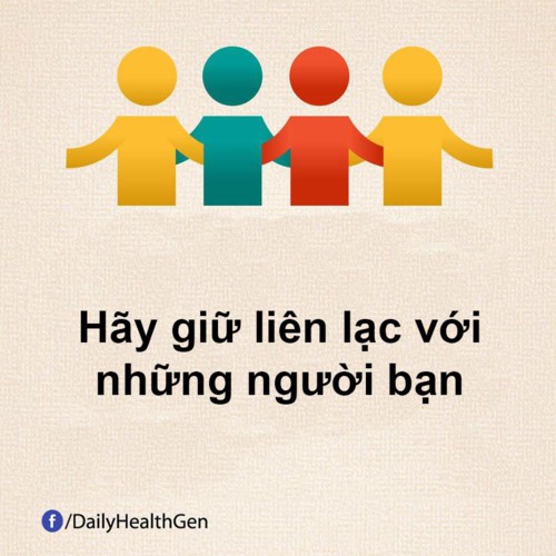 
Đừng quên giữ liên lạc với bạn bè và những người thân bên bạn.
