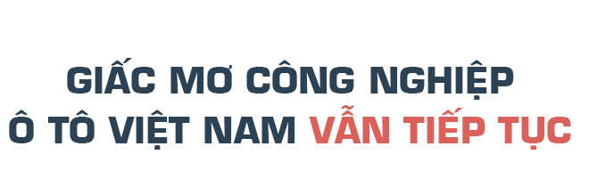 Hai giấc mơ của ngành công nghiệp ôtô Việt Nam - Ảnh 13.