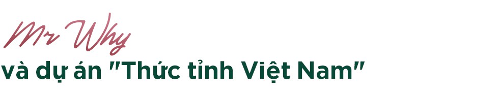 Mr Why Phạm Ngọc Anh và dự án kết nối 50.000 doanh nhân tiên phong mang tên Wake Up Việt Nam - Ảnh 7.