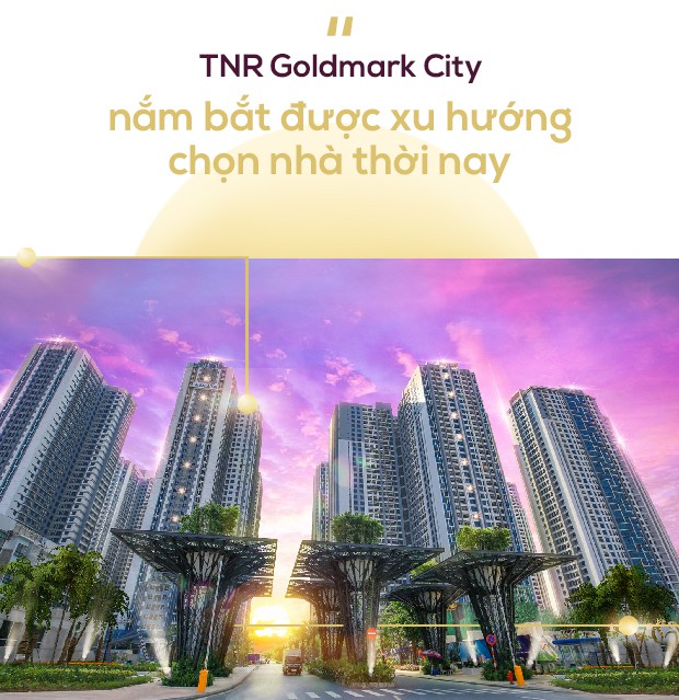 TNR Goldmark City – Lời giải cho sự chuyển dịch xu hướng mua nhà thời nay - Ảnh 10.