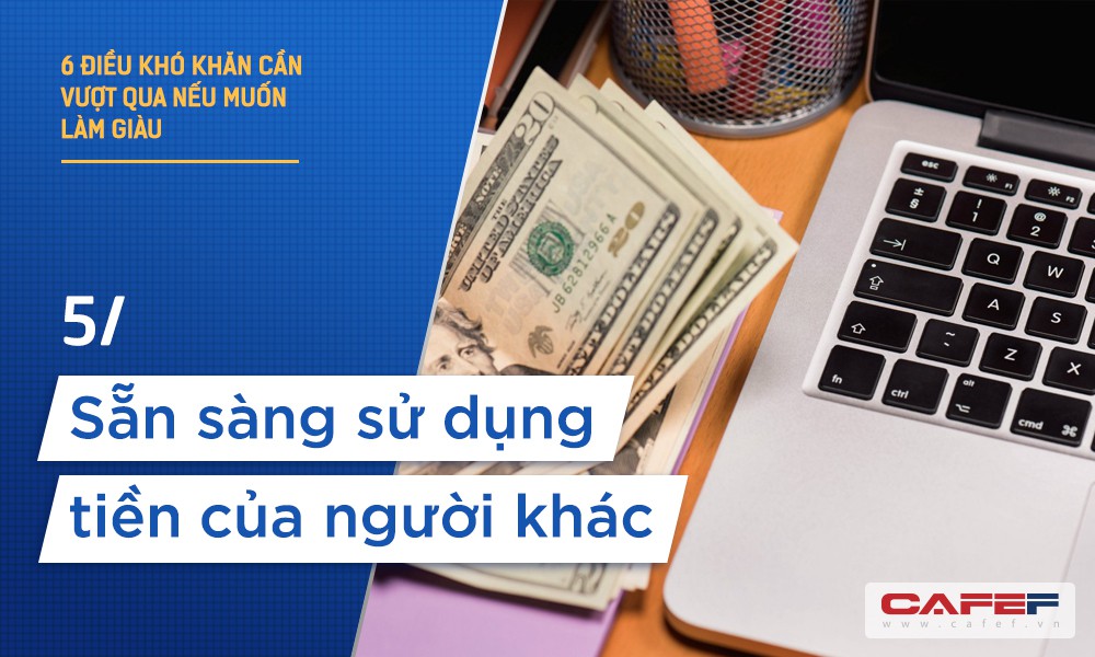 Làm giàu là kỹ năng có thể học được và bạn nhất định sẽ thành công nếu vượt qua 6 điều khó khăn này - Ảnh 5. Làm giàu là kỹ năng có thể học được và bạn nhất định sẽ thành công nếu vượt qua 6 điều khó khăn này - Ảnh 5.