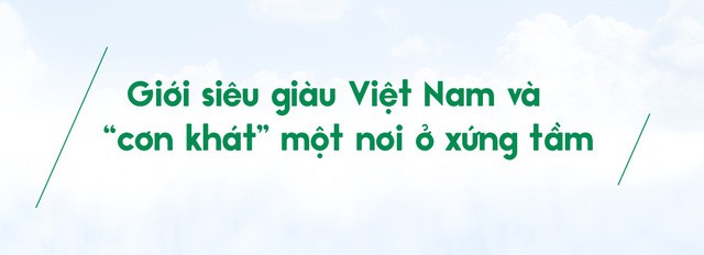 Dự án bất động sản nào sẽ có sức hút với giới nhà giàu? - Ảnh 1.