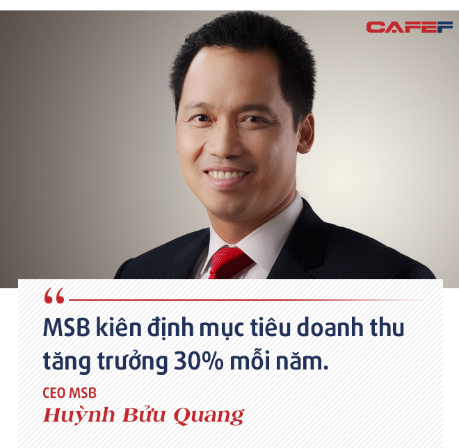 CEO MSB Huỳnh Bửu Quang: Sự khác biệt của MSB với các ngân hàng còn lại đang thu hút sự chú ý của nhà đầu tư nước ngoài - Ảnh 8. CEO MSB Huỳnh Bửu Quang: Sự khác biệt của MSB với các ngân hàng còn lại đang thu hút sự chú ý của nhà đầu tư nước ngoài - Ảnh 8.