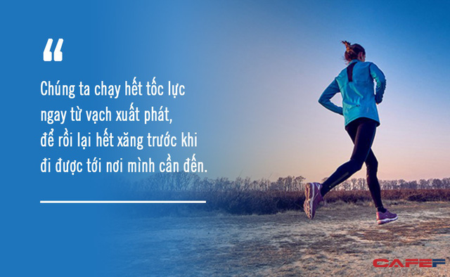 Nguyên tắc sống chậm lại để về đích nhanh hơn: Dại dột bung hết sức từ đầu, bạn sẽ là kẻ gục ngã đầu tiên trong cuộc đua tới thành công - Ảnh 1. Nguyên tắc sống chậm lại để về đích nhanh hơn: Dại dột bung hết sức từ đầu, bạn sẽ là kẻ gục ngã đầu tiên trong cuộc đua tới thành công - Ảnh 1.