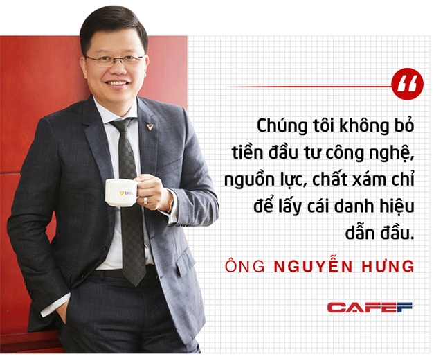 CEO TPBank Nguyễn Hưng: Đầu tư công nghệ là mạo hiểm, vài trăm tỷ đến nghìn tỷ đi như không, nhưng chẳng lẽ không dám làm? - Ảnh 7.