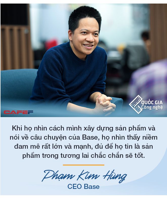 CEO Base Phạm Kim Hùng: Làm startup công nghệ muốn thành công thì cần nhất là chăm chỉ, làm việc từ 12 đến 16 tiếng/ngày trong nhiều năm - Ảnh 6. CEO Base Phạm Kim Hùng: Làm startup công nghệ muốn thành công thì cần nhất là chăm chỉ, làm việc từ 12 đến 16 tiếng/ngày trong nhiều năm - Ảnh 6.