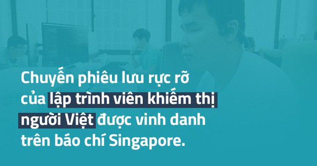 Chàng lập trình viên khiếm thị người Việt được vinh danh trên báo nước ngoài: "Tôi không muốn mình trở nên đặc biệt"