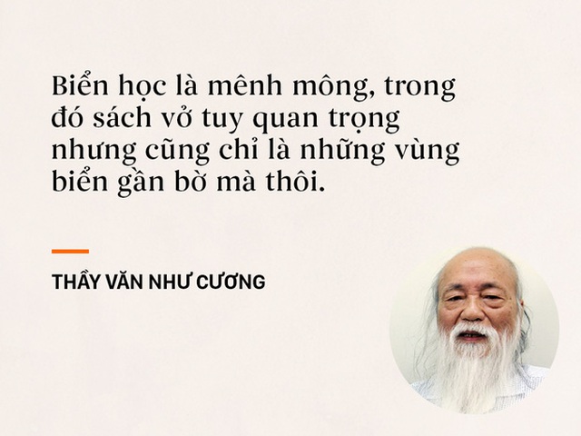 
Thầy Văn Như Cương luôn khích lệ học sinh học ngoài xã hội, đừng ỉ lại vào thầy cô, sách vở.
