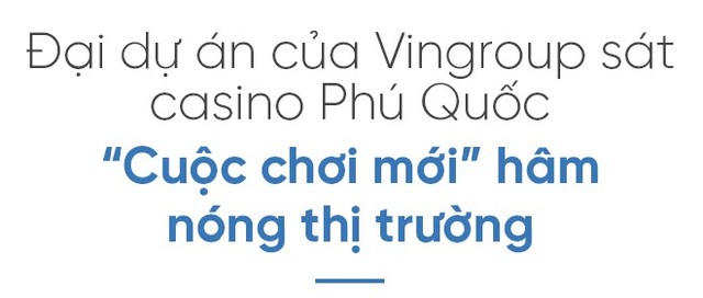 Casino đầu tiên cho người Việt vào chơi “hâm nóng” bất động sản Phú Quốc - Ảnh 8.