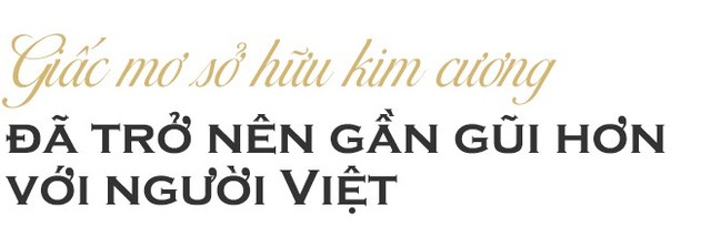 Sở hữu trang sức kim cương - Giấc mơ đẹp đã không còn xa vời! - Ảnh 4.