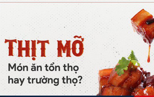 Ăn thịt mỡ giúp trường thọ hay gây tổn thọ: Hãy nghe lời khuyên chuẩn từ chuyên gia Ăn thịt mỡ giúp trường thọ hay gây tổn thọ: Hãy nghe lời khuyên chuẩn từ chuyên gia