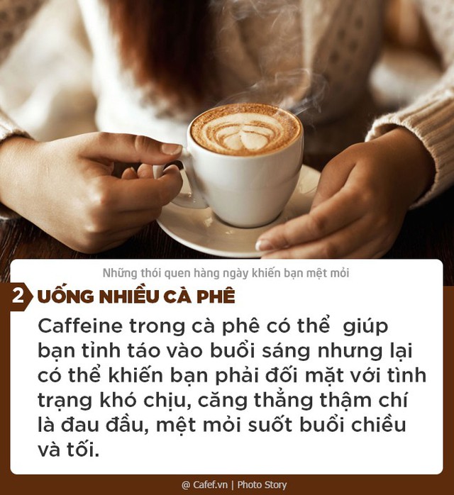 Những thói quen hàng ngày khiến bạn mệt mỏi - Ảnh 2.