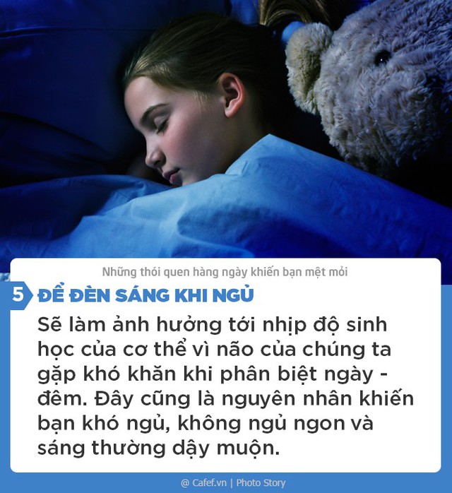 Những thói quen hàng ngày khiến bạn mệt mỏi - Ảnh 5.