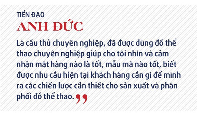 Chuyện kinh doanh lần đầu kể của “tỷ phú”, tiền đạo Anh Đức: Từ kinh doanh đồ thể thao đến giấc mơ thương hiệu nông sản Việt - Ảnh 7.