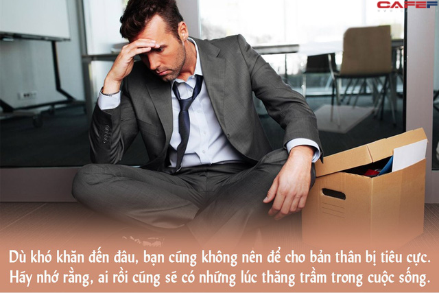 Bị sa thải chưa phải là tận thế: Lùi 1 bước chính là tiến 3 bước, ai biết hoàn thiện bản thân sẽ vẽ ra tương lai mới cho chính mình - Ảnh 2.