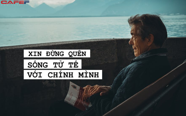 Hãy tử tế với chính mình vì chúng ta không còn trẻ nữa, có tài sản nào đáng quý hơn bản thân? - Ảnh 2.