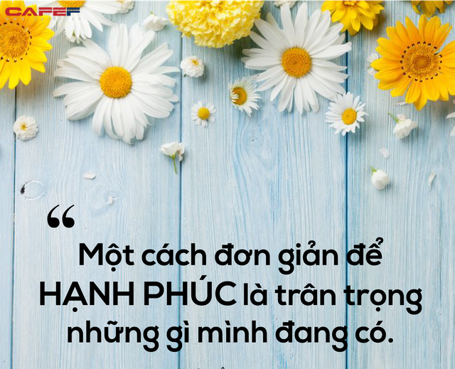 Ngừng phàn nàn, phán xét cuộc đời, hạnh phúc nằm trong sự biết ơn những điều nhỏ bé xung quanh bạn: Chỉ khi biết trân trọng bạn mới có thể sống an yên - Ảnh 2.