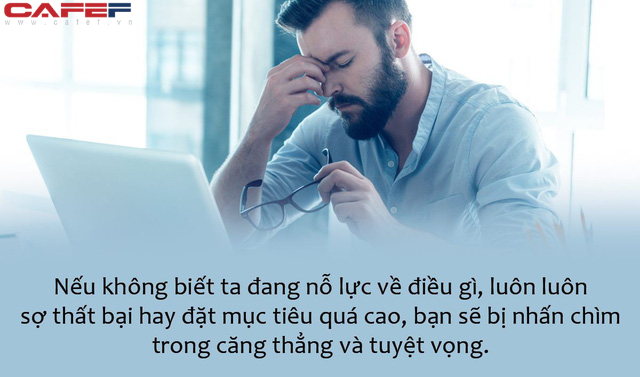 Một đời chăm chỉ nhưng chẳng thấy bóng dáng thành công, lại thêm lo âu chồng chất: Liệu nỗ lực của bạn đã đi đúng hướng chưa? - Ảnh 2.