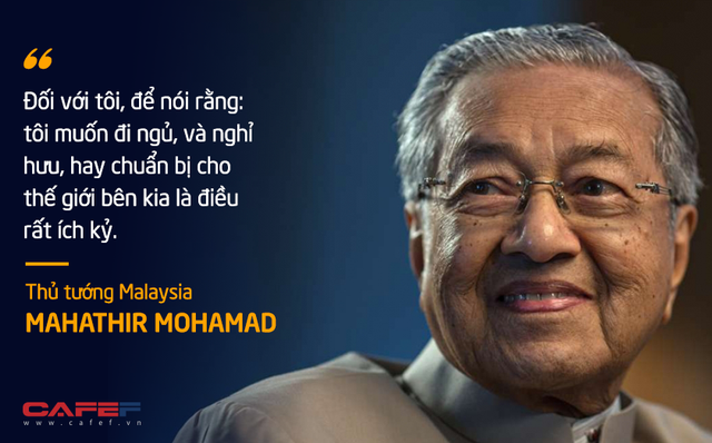 10 phát ngôn truyền cảm hứng của vị Thủ tướng huyền thoại 94 tuổi Mahathir Mohamad - Ảnh 7.