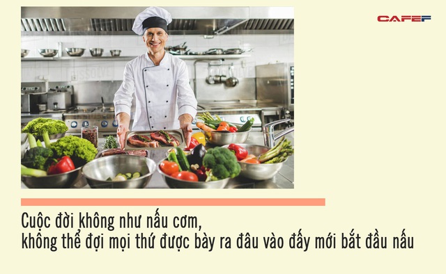 Cuộc đời vốn không chờ bạn, cơ hội vụt qua rất nhanh, đợi mọi thứ sẵn sàng mới bắt đầu thì bạn đã lỡ cả đời rồi - Ảnh 2.