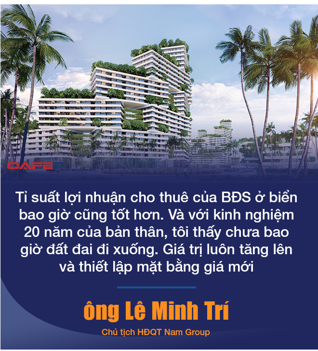 Chủ tịch HĐQT Nam Group Lê Minh Trí: “Bất động sản nghỉ dưỡng không chỉ dành cho người giàu” - Ảnh 5.