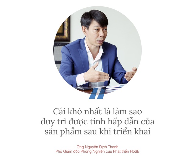 Khó nhất là duy trì được tính hấp dẫn của sản phẩm chứng khoán sau khi triển khai - Ảnh 9.