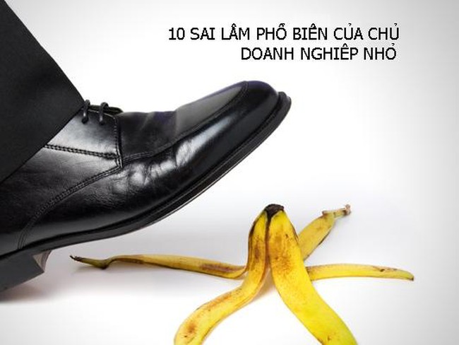 10 sai láº§m phá» biáº¿n cá»§a chá»§ doanh nghiá»p nhá»