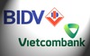 BIDV và Vietcombank đang bước vào 