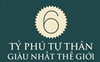 [Infographic] 6 tỷ phú tự thân giàu nhất thế giới