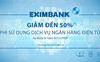 Eximbank giảm phí sử dụng dịch vụ ngân hàng điện tử