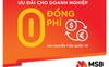 MSB miễn tới 100% phí chuyển tiền quốc tế cho doanh nghiệp