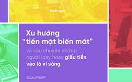 Xu hướng "tiền mặt biến mất" và câu chuyện những người loay hoay giấu tiền vào lò vi sóng Xu hướng "tiền mặt biến mất" và câu chuyện những người loay hoay giấu tiền vào lò vi sóng