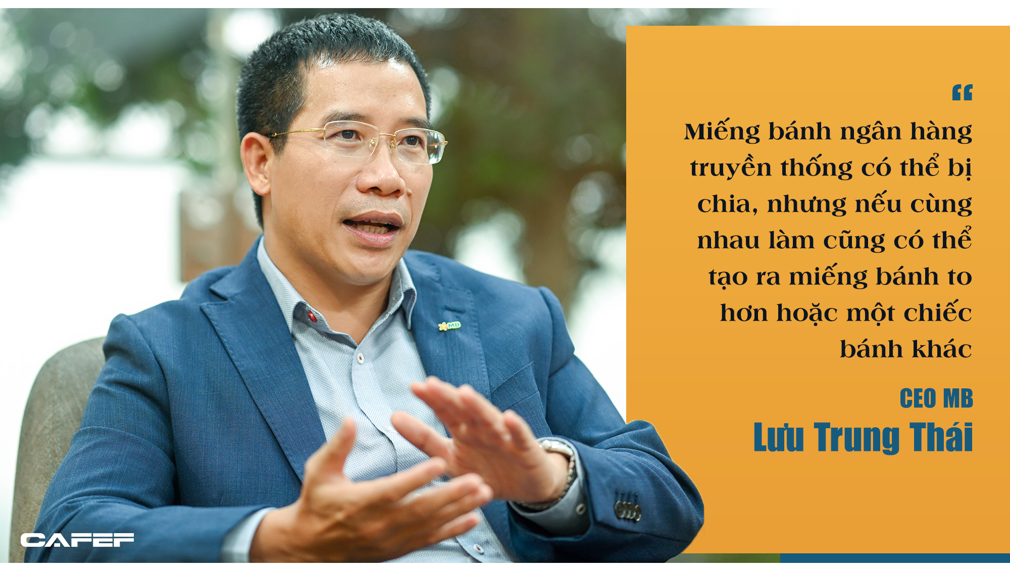 CEO MB Lưu Trung Thái: Ngân hàng to hơn không còn quan trọng, bây giờ quan trọng là ai thông minh hơn, nhanh hơn - Ảnh 9.