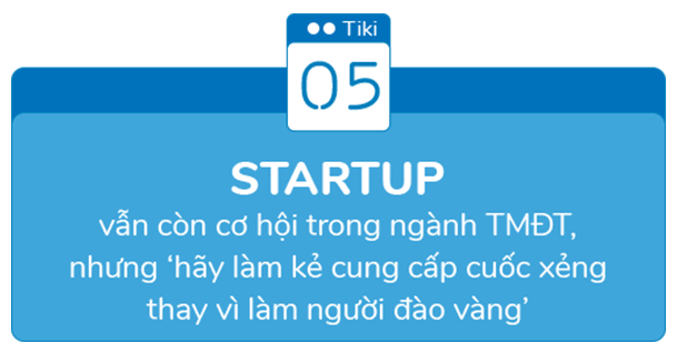 Phó TGĐ Tiki: Nếu chỉ dùng tiền và dựa vào tiền để đánh chiếm thị trường, điều đó rất dễ ‘gây nghiện’!  - Ảnh 12.