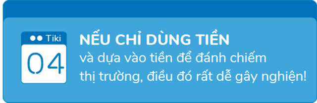 Phó TGĐ Tiki: Nếu chỉ dùng tiền và dựa vào tiền để đánh chiếm thị trường, điều đó rất dễ ‘gây nghiện’!  - Ảnh 9.