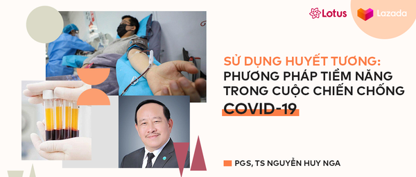 Sử dụng huyết tương: Phương pháp tiềm năng trong cuộc chiến chống Covid-19 - Ảnh 1.