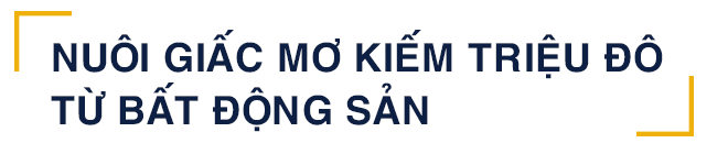 Hành trình kiếm 1 triệu đô la đầu tiên của 9X bán gà rán bén duyên làm CEO Công ty BĐS khiến ai cũng phải bất ngờ - Ảnh 3.