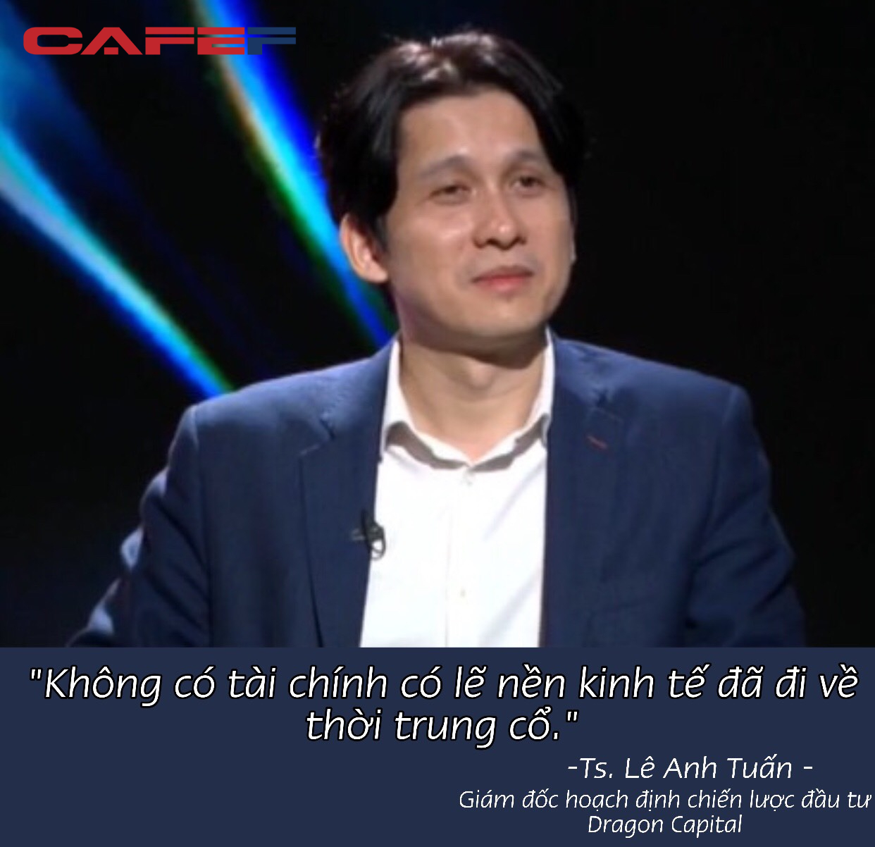 Tiến sĩ Lê Anh Tuấn: “Không có tài chính có lẽ nền kinh tế đã đi