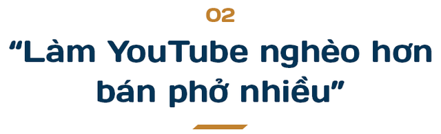  Tân Một Cú - thiếu gia nhà Phở 10 Lý Quốc Sư: Làm YouTube nghèo hơn bán phở!  - Ảnh 3.