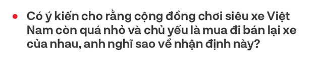 Từ bán Swift lãi 2 triệu tới Phantom, doanh nhân 8x Hà Nội hé lộ cách bán xe khủng cho nhà giàu Việt và góc khuất bán siêu xe tại Việt Nam - Ảnh 23.