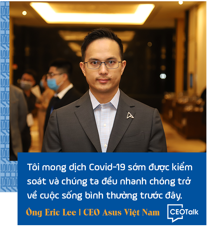 CEO Asus Việt Nam: Trong giai đoạn này, laptop chính là hàng thiết yếu - Ảnh 11.