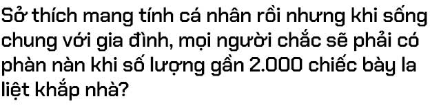 Mê mô hình ô tô như 8x Hà Nội: Sống cùng hơn 1.500 mẫu và nhớ hết kỷ niệm với từng chiếc - Ảnh 15.