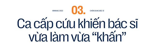 Vị bác sĩ sợ nhất bội tín với bệnh nhân và những ca cấp cứu vừa làm vừa “khấn” - Ảnh 15.