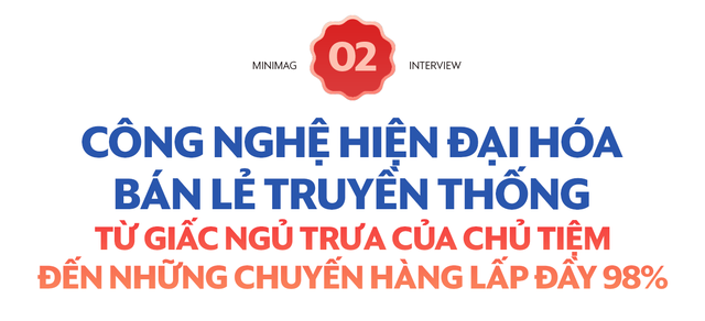  Sếp VinShop: Công nghệ tối ưu từ năng suất đến giấc ngủ của chủ tiệm tạp hóa, thâm nhập 15% giỏ hàng hóa bằng chiến lược “điểm cân bằng”  - Ảnh 4.