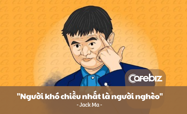 Jack Ma ‘chỉ mặt’ người nghèo: Đều do nguồn cơn này nên mãi không thoát được kiếp túng bấn - Ảnh 1.