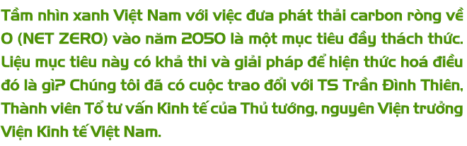 TS Trần Đình Thiên: Đất nước cần những thách thức lớn như NET ZERO 2050 để huy động trí tuệ của cả dân tộc cùng vào cuộc! - Ảnh 1.