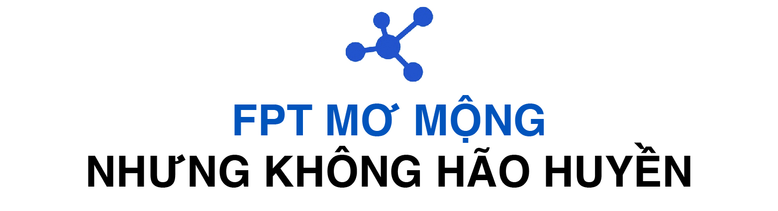 TGĐ FPT: FPT mơ mộng nhưng không hão huyền  - Ảnh 13.