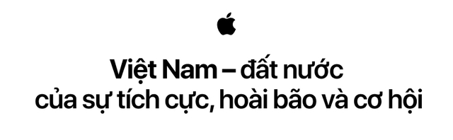 Phó chủ tịch cấp cao Apple: 03 từ để mô tả thị trường Việt Nam - Tích cực, Hoài bão và Cơ hội - Ảnh 3.