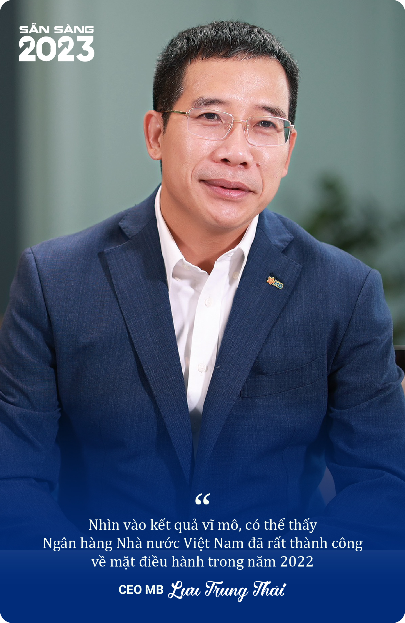 CEO MB Lưu Trung Thái: 2023 sẽ là năm khó, mong muốn lớn nhất của tôi là kinh tế tăng trưởng ổn định - Ảnh 2. CEO MB Lưu Trung Thái: 2023 sẽ là năm khó, mong muốn lớn nhất của tôi là kinh tế tăng trưởng ổn định - Ảnh 2.